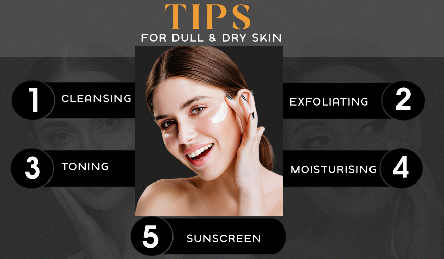 Tips for dull and dry skin